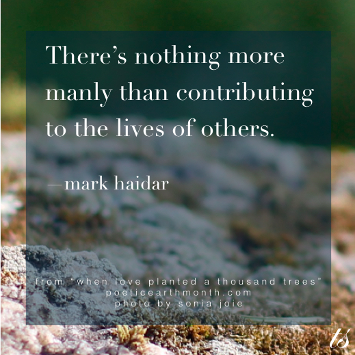 Nothing More Manly Than Contributing to the Lives of Others Mark Haidar quote